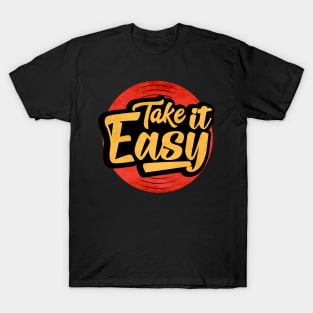 Relax Take It Easy T-Shirt